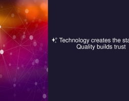 Technology creates the standard – Quality builds trust