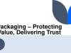 Packaging – Protecting Value, Delivering Trust