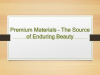 Premium Materials – The Source of Enduring Beauty