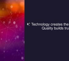 Technology creates the standard – Quality builds trust