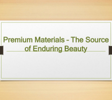 Premium Materials – The Source of Enduring Beauty