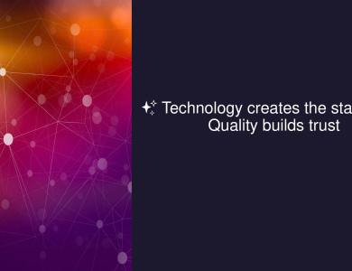 Technology creates the standard – Quality builds trust